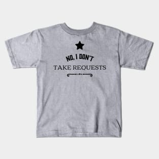 No I Don't Take Requests Musician Logo Kids T-Shirt